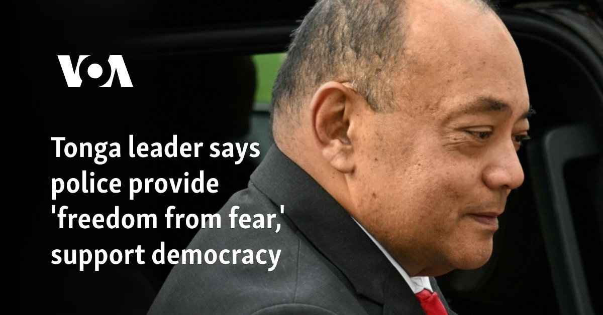 Tonga leader says police provide 'freedom from fear,' support democracy